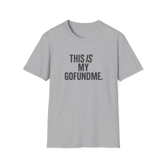 This Is My GoFundMe Unisex Hustle Tee